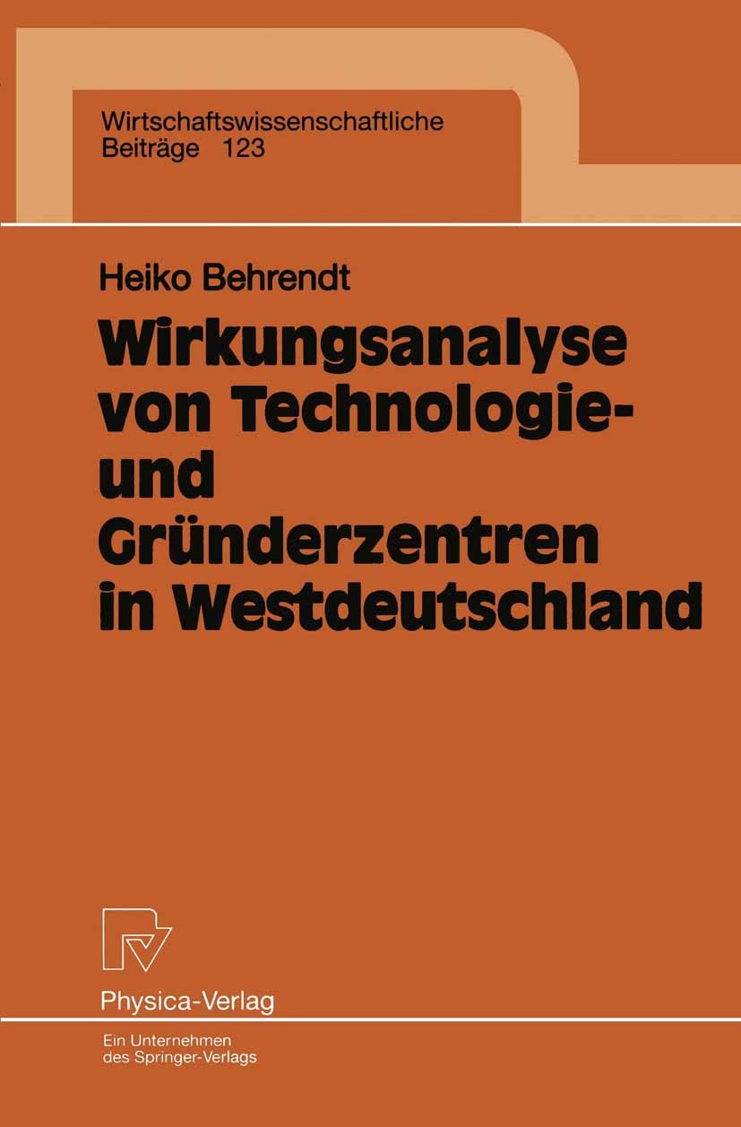 Titlebook: Wirkungsanalyse von Technologie- und Gründerzentren in Westdeutschland; Heiko Behrendt Book 1996 Physica-Verlag Heidelberg 1996 Förderung. Titlebook: Wirkungsanalyse von Technologie- und Gründerzentren in Westdeutschland; Heiko Behrendt Book 1996 Physica-Verlag Heidelberg 1996 Förderung.