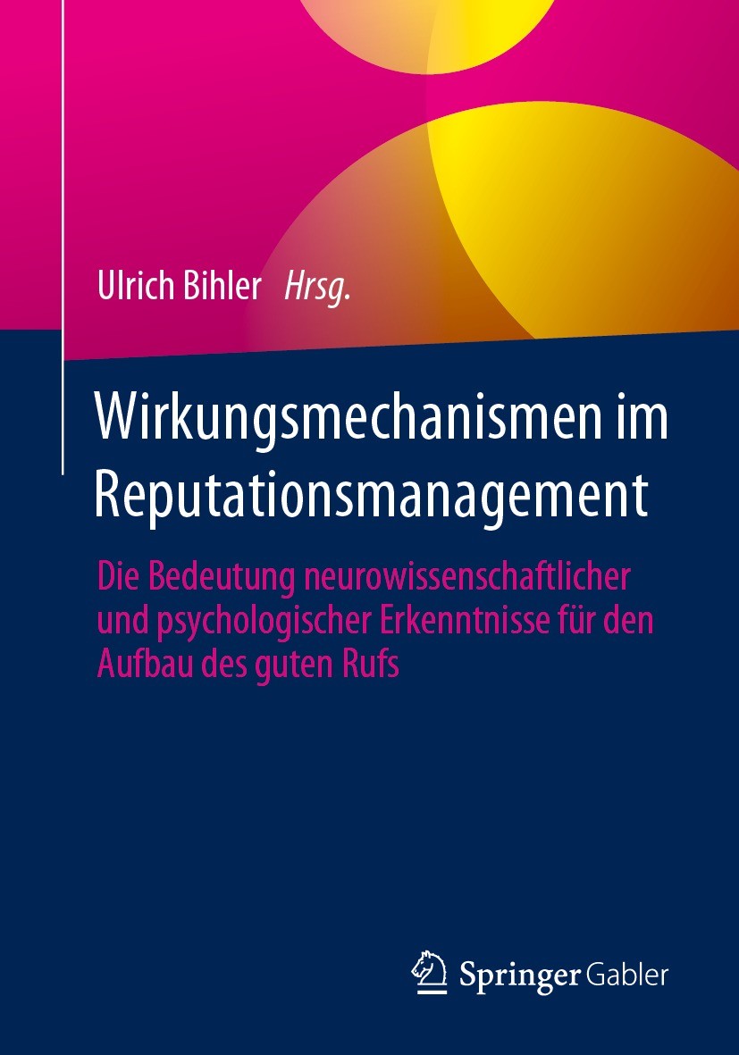 Titlebook: Wirkungsmechanismen im Reputationsmanagement; Die Bedeutung neurow Ulrich Bihler Book 2023 Der/die Herausgeber bzw. der/die Autor(en), exkl Titlebook: Wirkungsmechanismen im Reputationsmanagement; Die Bedeutung neurow Ulrich Bihler Book 2023 Der/die Herausgeber bzw. der/die Autor(en), exkl