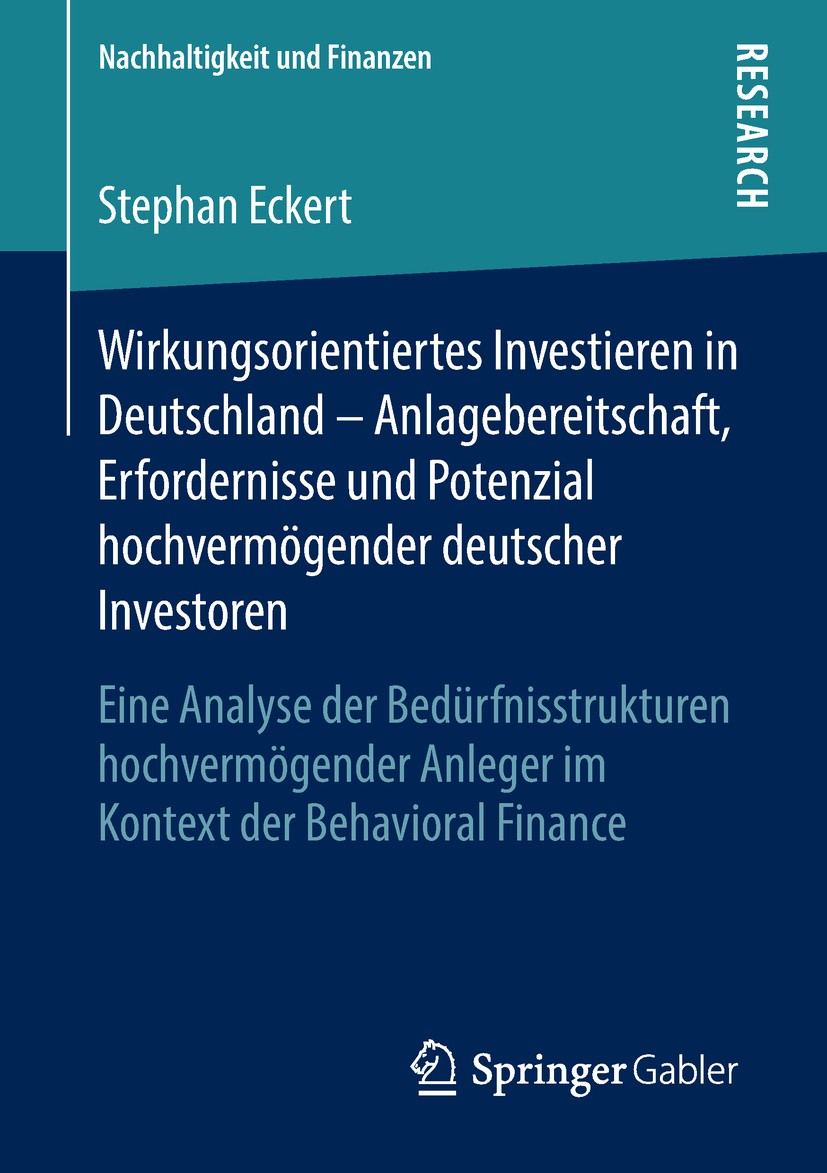 Titlebook: Wirkungsorientiertes Investieren in Deutschland – Anlagebereitschaft, Erfordernisse und Potenzial ho; Eine Analyse der Bed Stephan Eckert B Titlebook: Wirkungsorientiertes Investieren in Deutschland – Anlagebereitschaft, Erfordernisse und Potenzial ho; Eine Analyse der Bed Stephan Eckert B