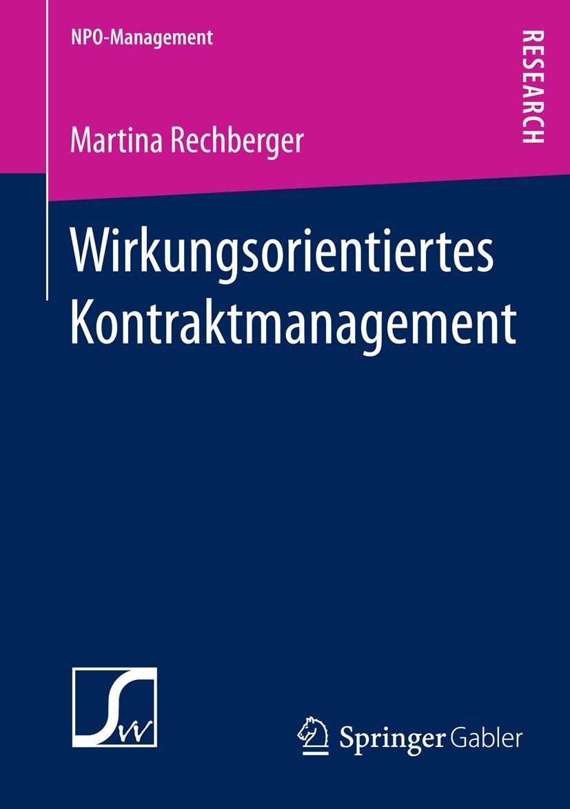 Titlebook: Wirkungsorientiertes Kontraktmanagement; Konstitutive Rahmenb Martina Rechberger Book 2013 Springer Fachmedien Wiesbaden 2013 Titlebook: Wirkungsorientiertes Kontraktmanagement; Konstitutive Rahmenb Martina Rechberger Book 2013 Springer Fachmedien Wiesbaden 2013