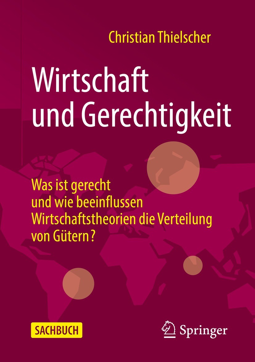 Titlebook: Wirtschaft und Gerechtigkeit; Was ist gerecht und Christian Thielscher Book 2022 Der/die Herausgeber bzw. der/die Autor(en), exklusiv lize Titlebook: Wirtschaft und Gerechtigkeit; Was ist gerecht und Christian Thielscher Book 2022 Der/die Herausgeber bzw. der/die Autor(en), exklusiv lize