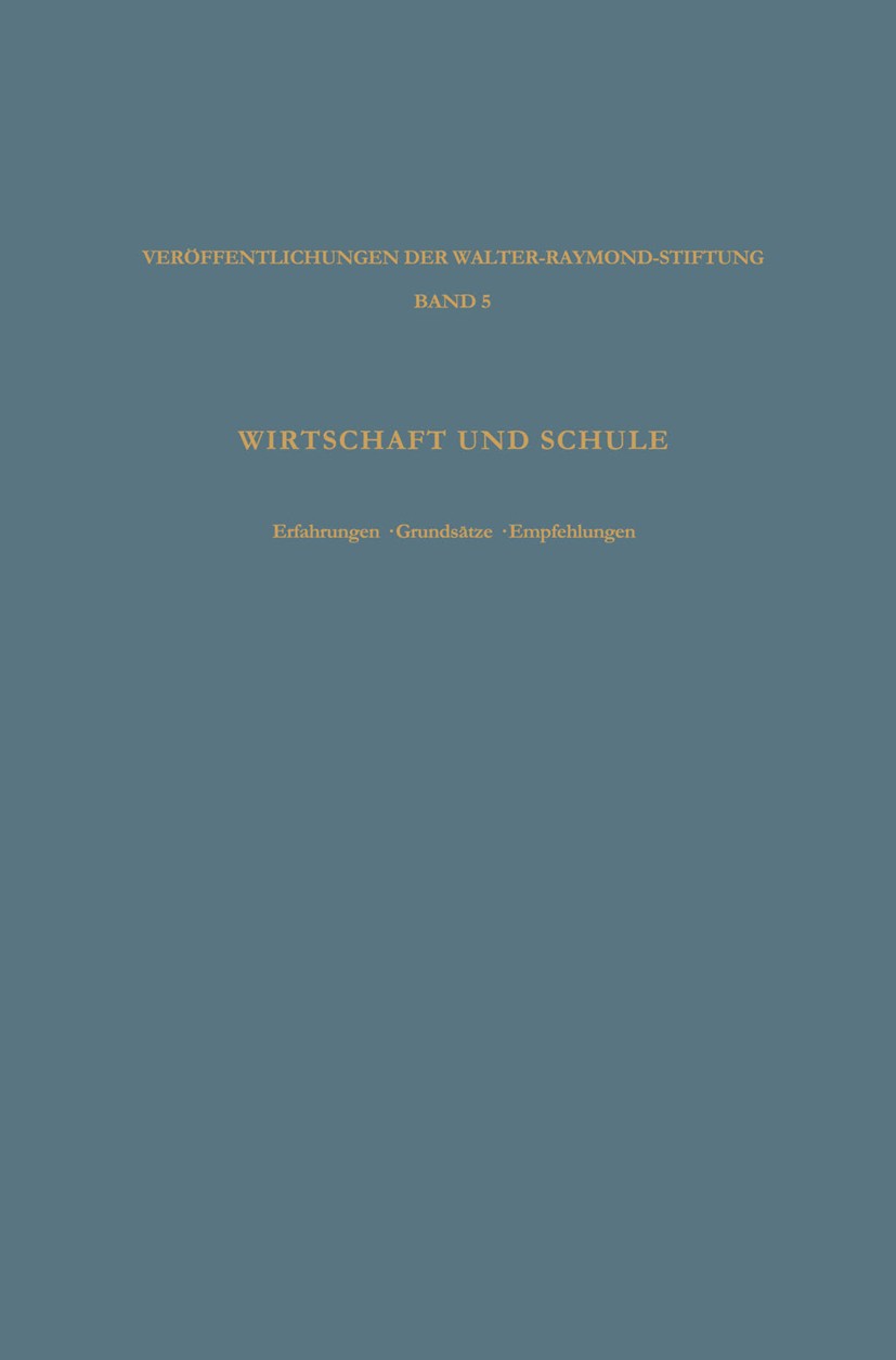 Titlebook: Wirtschaft und Schule; Erfahrungen · Grunds Ludwig Vaubel,Walter-Raymond-Stiftung Book 1965 Springer Fachmedien Wiesbaden 1965 Bildungsrefo Titlebook: Wirtschaft und Schule; Erfahrungen · Grunds Ludwig Vaubel,Walter-Raymond-Stiftung Book 1965 Springer Fachmedien Wiesbaden 1965 Bildungsrefo