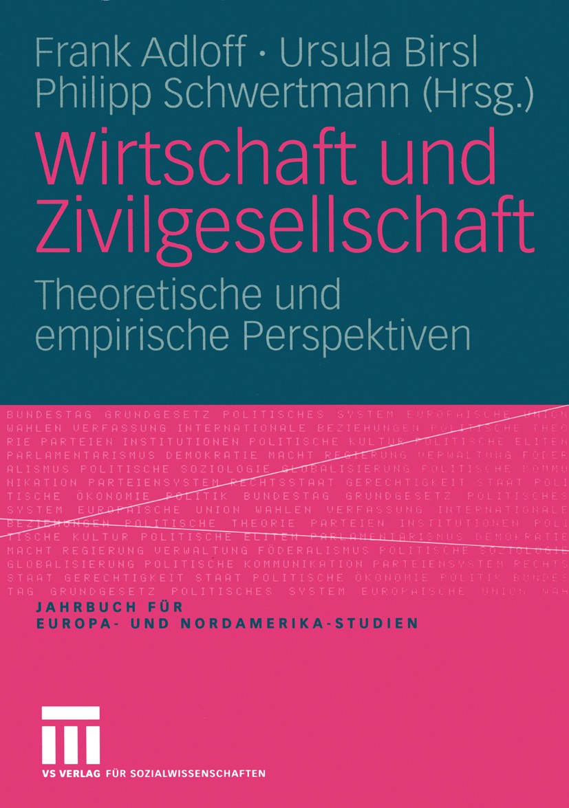 Titlebook: Wirtschaft und Zivilgesellschaft; Theoretische und emp Frank Adloff (wissenschaftlicher Assistent),Ursula Book 2005 VS Verlag für Sozialwis Titlebook: Wirtschaft und Zivilgesellschaft; Theoretische und emp Frank Adloff (wissenschaftlicher Assistent),Ursula Book 2005 VS Verlag für Sozialwis