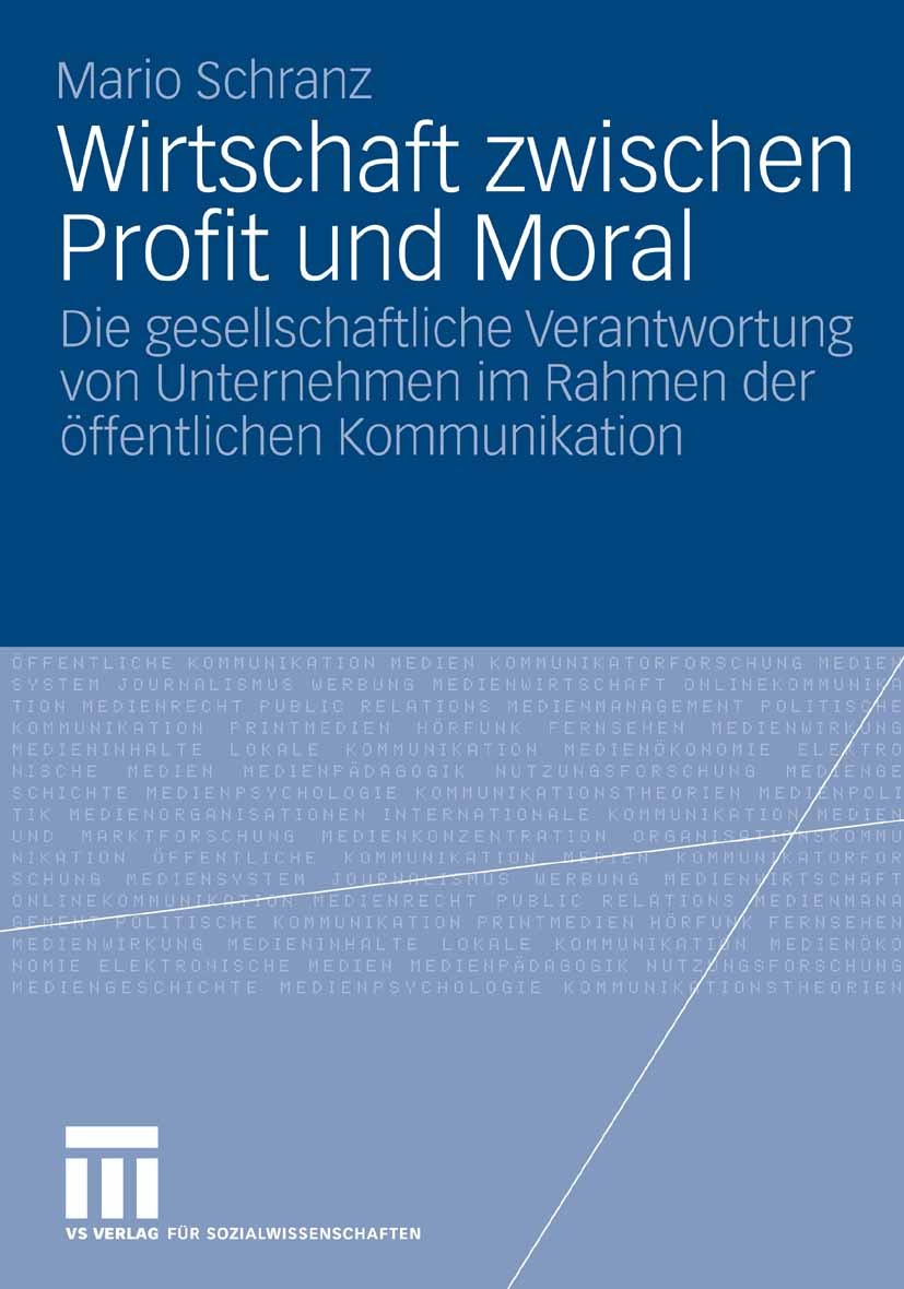 Titlebook: Wirtschaft zwischen Profit und Moral; Die gesellschaftlich Mario Schranz Book 2007 VS Verlag für Sozialwissenschaften | Springer Fachmedien Titlebook: Wirtschaft zwischen Profit und Moral; Die gesellschaftlich Mario Schranz Book 2007 VS Verlag für Sozialwissenschaften | Springer Fachmedien