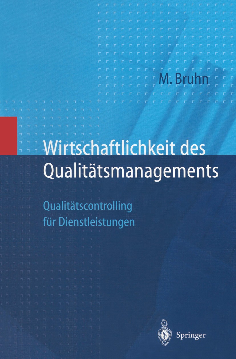 Titlebook: Wirtschaftlichkeit des Qualitätsmanagements; Qualitätscontrolling Manfred Bruhn Book 1998 Springer-Verlag Berlin Heidelberg 1998 Anforderun Titlebook: Wirtschaftlichkeit des Qualitätsmanagements; Qualitätscontrolling Manfred Bruhn Book 1998 Springer-Verlag Berlin Heidelberg 1998 Anforderun