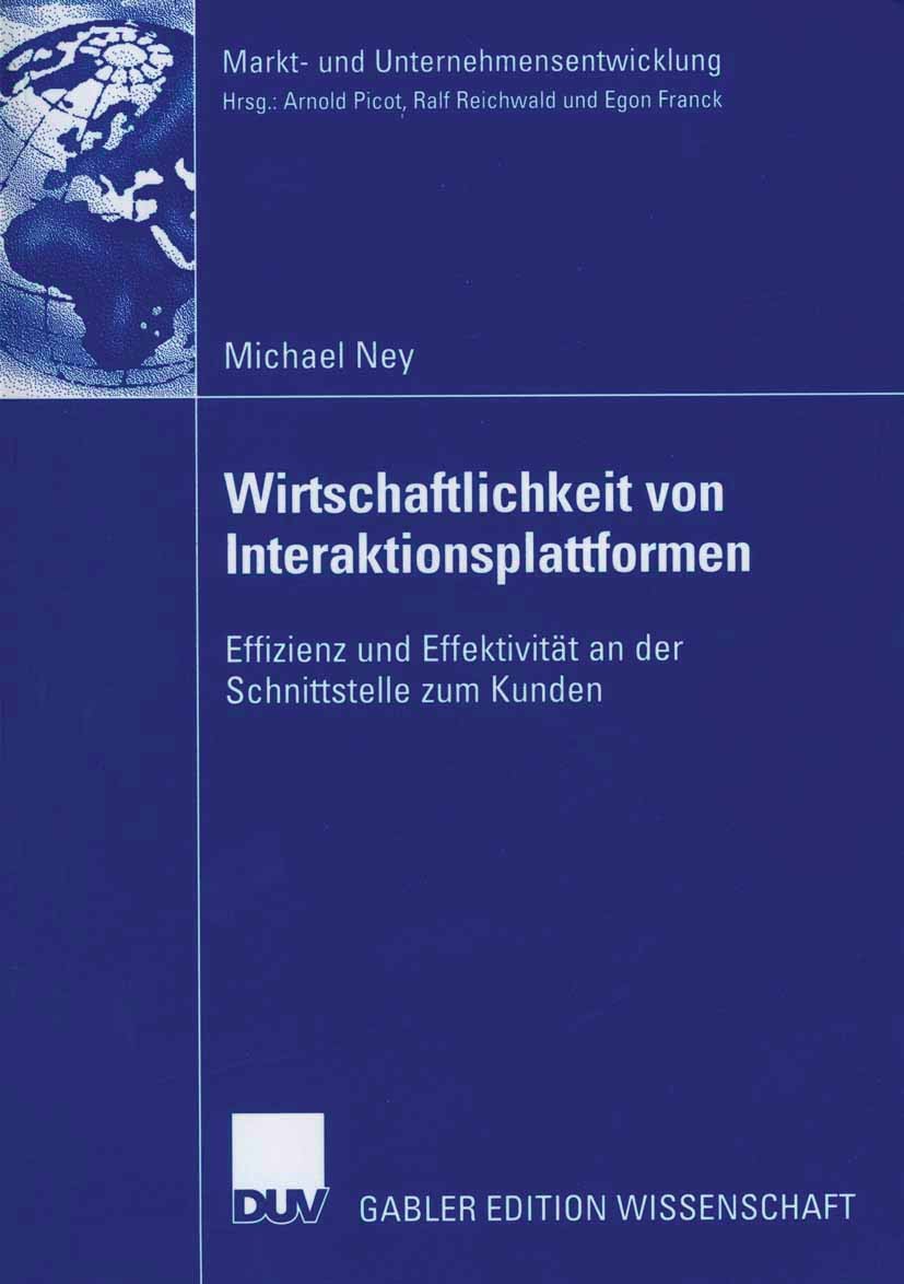 Titlebook: Wirtschaftlichkeit von Interaktionsplattformen; Effizienz und Effekt Michael Ney Book 2006 Gabler Verlag | Springer Fachmedien Wiesbaden Gm Titlebook: Wirtschaftlichkeit von Interaktionsplattformen; Effizienz und Effekt Michael Ney Book 2006 Gabler Verlag | Springer Fachmedien Wiesbaden Gm