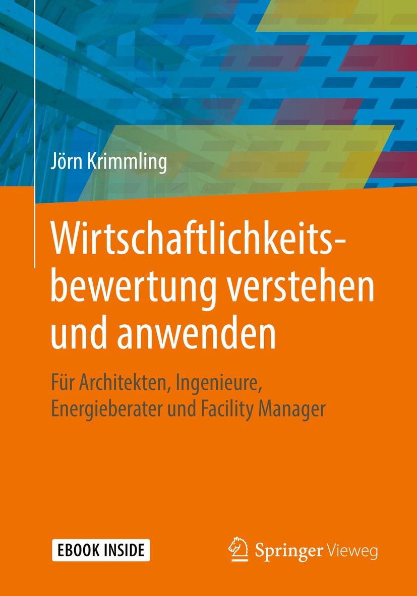 Titlebook: Wirtschaftlichkeitsbewertung verstehen und anwenden; Für Architekten, Ing Jörn Krimmling Book 2018 Springer Fachmedien Wiesbaden GmbH, ein Titlebook: Wirtschaftlichkeitsbewertung verstehen und anwenden; Für Architekten, Ing Jörn Krimmling Book 2018 Springer Fachmedien Wiesbaden GmbH, ein