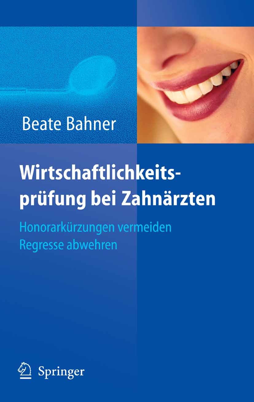 Titlebook: Wirtschaftlichkeitsprüfung bei Zahnärzten; Honorarkürzungen ver Beate Bahner Book 2006 Springer-Verlag Berlin Heidelberg 2006 Abrechnung.Re Titlebook: Wirtschaftlichkeitsprüfung bei Zahnärzten; Honorarkürzungen ver Beate Bahner Book 2006 Springer-Verlag Berlin Heidelberg 2006 Abrechnung.Re