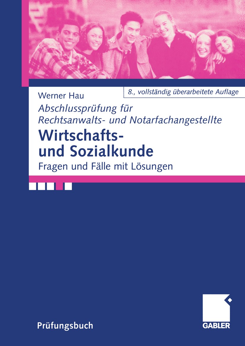 Titlebook: Wirtschafts- und Sozialkunde; Fragen und Fälle mit Werner Hau Textbook 2005Latest edition Betriebswirtschaftlicher Verlag Dr. Th. Gabler/GW Titlebook: Wirtschafts- und Sozialkunde; Fragen und Fälle mit Werner Hau Textbook 2005Latest edition Betriebswirtschaftlicher Verlag Dr. Th. Gabler/GW