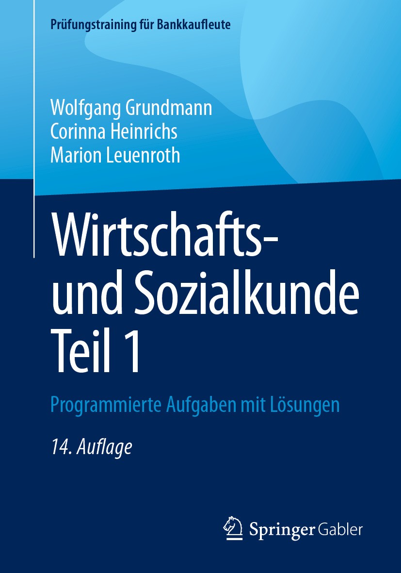 Titlebook: Wirtschafts- und Sozialkunde Teil 1; Programmierte Aufgab Wolfgang Grundmann,Corinna Heinrichs,Marion Leuenr Textbook 2024Latest edition De Titlebook: Wirtschafts- und Sozialkunde Teil 1; Programmierte Aufgab Wolfgang Grundmann,Corinna Heinrichs,Marion Leuenr Textbook 2024Latest edition De