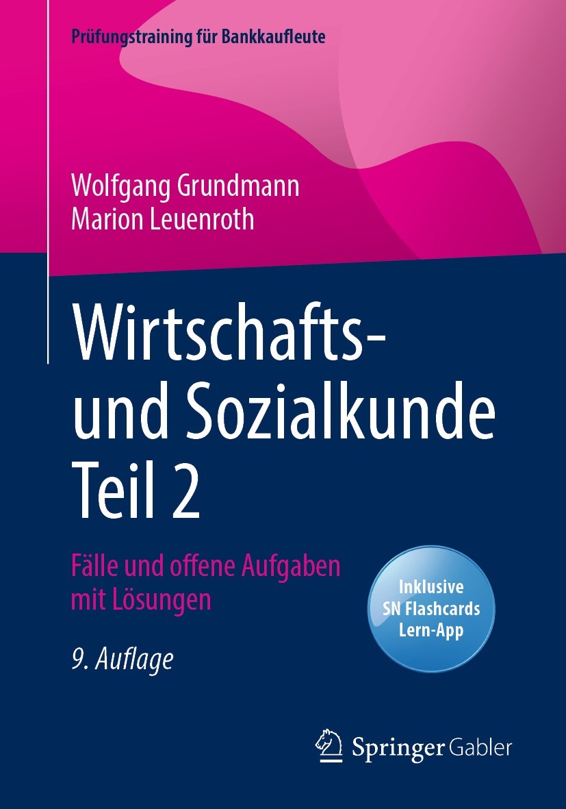 Titlebook: Wirtschafts- und Sozialkunde Teil 2; Fälle und offene Auf Wolfgang Grundmann,Marion Leuenroth Textbook 20219th edition Der/die Herausgeber Titlebook: Wirtschafts- und Sozialkunde Teil 2; Fälle und offene Auf Wolfgang Grundmann,Marion Leuenroth Textbook 20219th edition Der/die Herausgeber