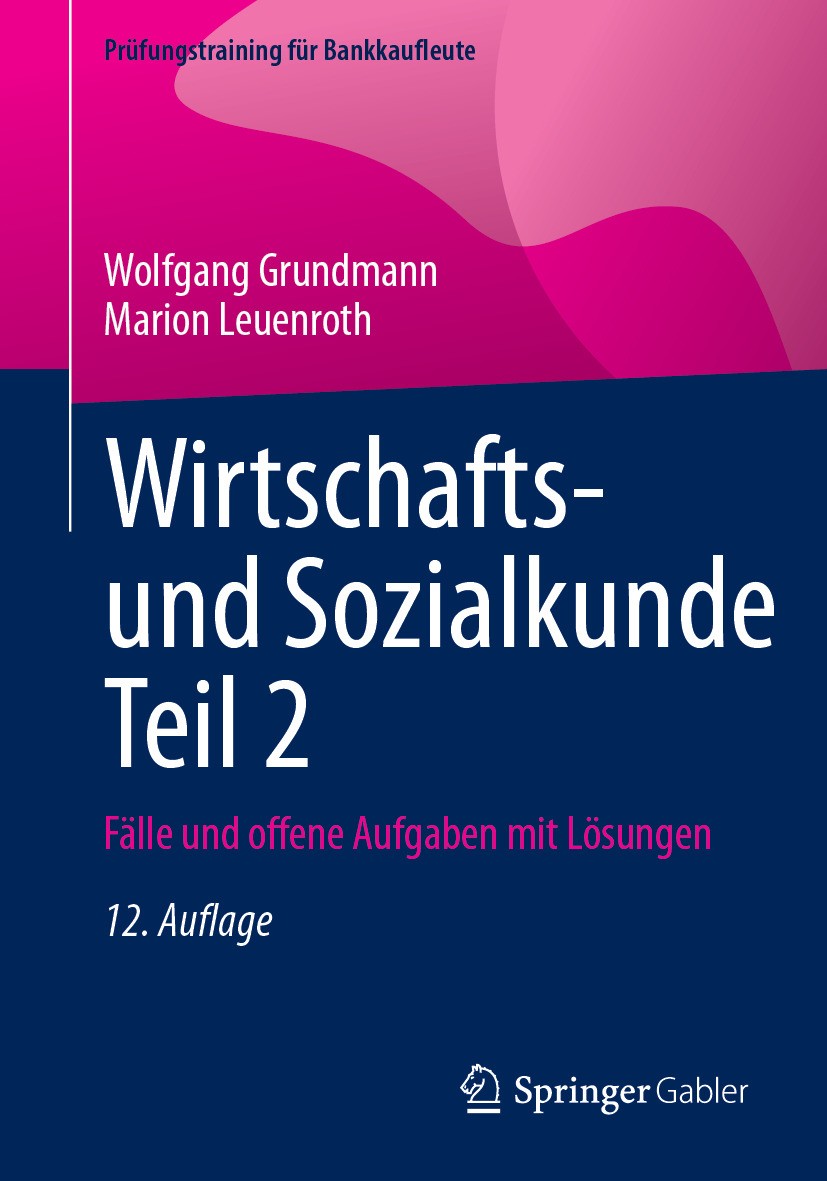 Titlebook: Wirtschafts- und Sozialkunde Teil 2; Fälle und offene Auf Wolfgang Grundmann,Marion Leuenroth Textbook 2024Latest edition Der/die Herausgeb Titlebook: Wirtschafts- und Sozialkunde Teil 2; Fälle und offene Auf Wolfgang Grundmann,Marion Leuenroth Textbook 2024Latest edition Der/die Herausgeb