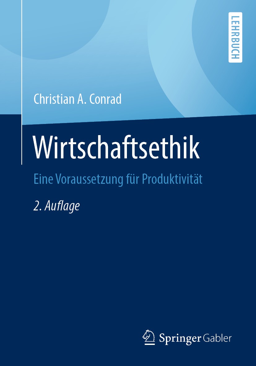Titlebook: Wirtschaftsethik; Eine Voraussetzung f Christian A. Conrad Textbook 2020Latest edition Springer Fachmedien Wiesbaden GmbH, ein Teil von Spr Titlebook: Wirtschaftsethik; Eine Voraussetzung f Christian A. Conrad Textbook 2020Latest edition Springer Fachmedien Wiesbaden GmbH, ein Teil von Spr