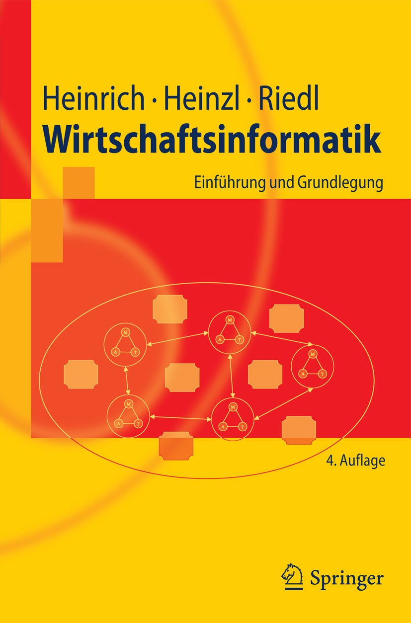 Titlebook: Wirtschaftsinformatik; Einführung und Grund Lutz J. Heinrich,Armin Heinzl,René Riedl Textbook 20114th edition Springer-Verlag Berlin Heidel Titlebook: Wirtschaftsinformatik; Einführung und Grund Lutz J. Heinrich,Armin Heinzl,René Riedl Textbook 20114th edition Springer-Verlag Berlin Heidel