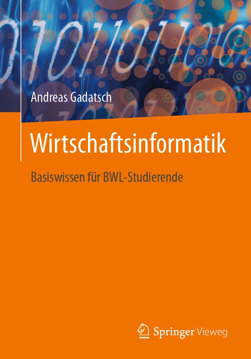 Titlebook: Wirtschaftsinformatik; Basiswissen für BWL- Andreas Gadatsch Textbook 2024 Der/die Herausgeber bzw. der/die Autor(en), exklusiv lizenziert Titlebook: Wirtschaftsinformatik; Basiswissen für BWL- Andreas Gadatsch Textbook 2024 Der/die Herausgeber bzw. der/die Autor(en), exklusiv lizenziert