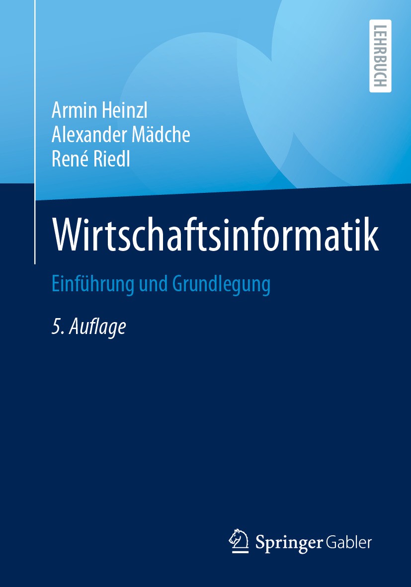 Titlebook: Wirtschaftsinformatik; Einführung und Grund Armin Heinzl,Alexander Mädche,René Riedl Textbook 2024Latest edition Springer-Verlag GmbH Deuts Titlebook: Wirtschaftsinformatik; Einführung und Grund Armin Heinzl,Alexander Mädche,René Riedl Textbook 2024Latest edition Springer-Verlag GmbH Deuts