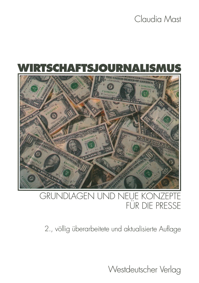 Titlebook: Wirtschaftsjournalismus; Grundlagen und neue Claudia Mast Textbook 2003Latest edition Springer Fachmedien Wiesbaden 2003 Berichterstattung Titlebook: Wirtschaftsjournalismus; Grundlagen und neue Claudia Mast Textbook 2003Latest edition Springer Fachmedien Wiesbaden 2003 Berichterstattung