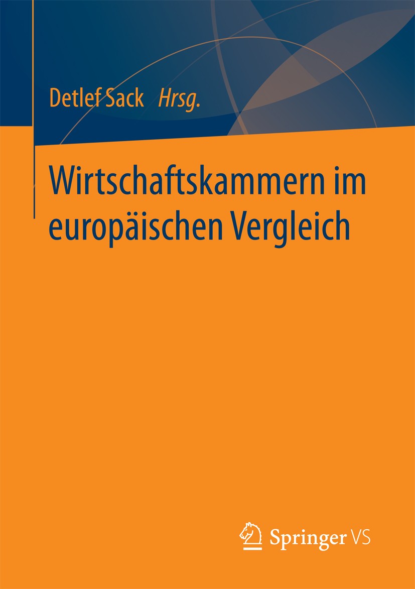 Titlebook: Wirtschaftskammern im europäischen Vergleich; Detlef Sack Book 2017 Springer Fachmedien Wiesbaden GmbH 2017 Industrie- und Handelskammern. Titlebook: Wirtschaftskammern im europäischen Vergleich; Detlef Sack Book 2017 Springer Fachmedien Wiesbaden GmbH 2017 Industrie- und Handelskammern.