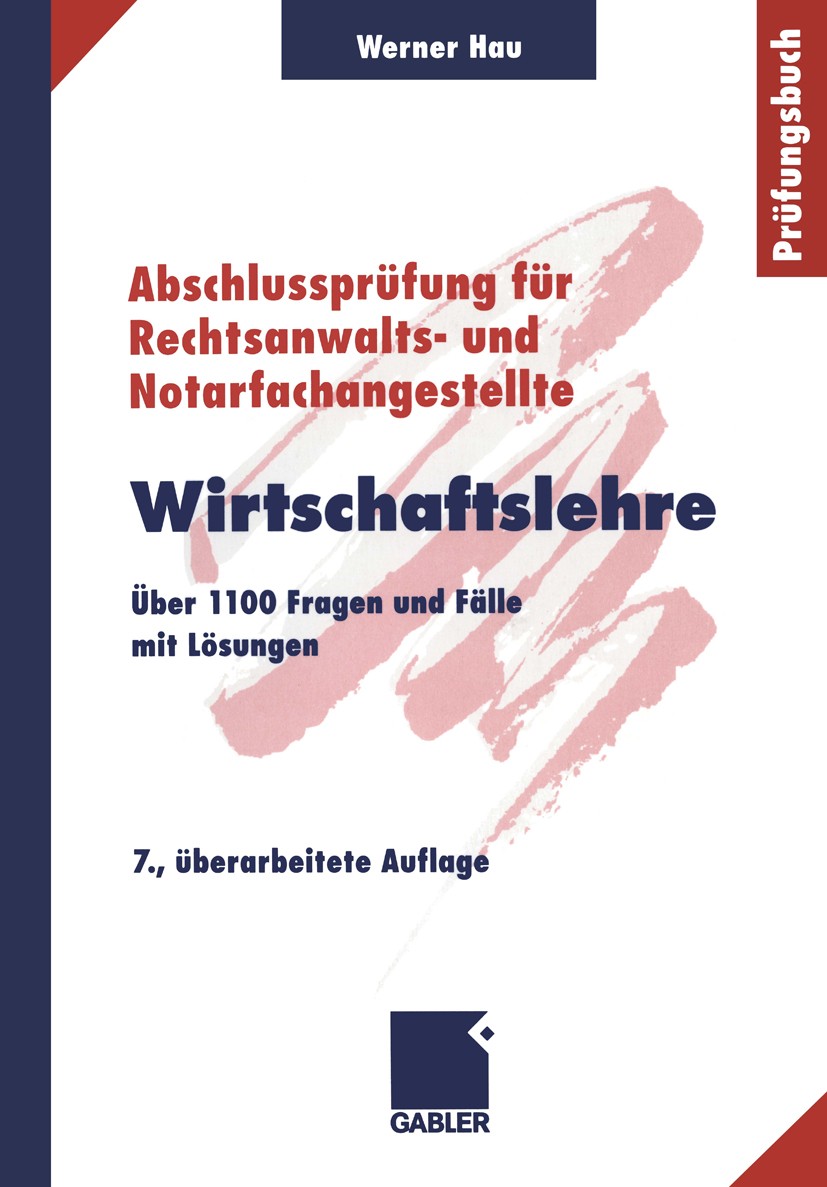 Titlebook: Wirtschaftslehre; Über 1100 Fragen und Werner Hau Textbook 20007th edition Springer Fachmedien Wiesbaden 2000 Notarfachangestellte.RENOPAT. Titlebook: Wirtschaftslehre; Über 1100 Fragen und Werner Hau Textbook 20007th edition Springer Fachmedien Wiesbaden 2000 Notarfachangestellte.RENOPAT.