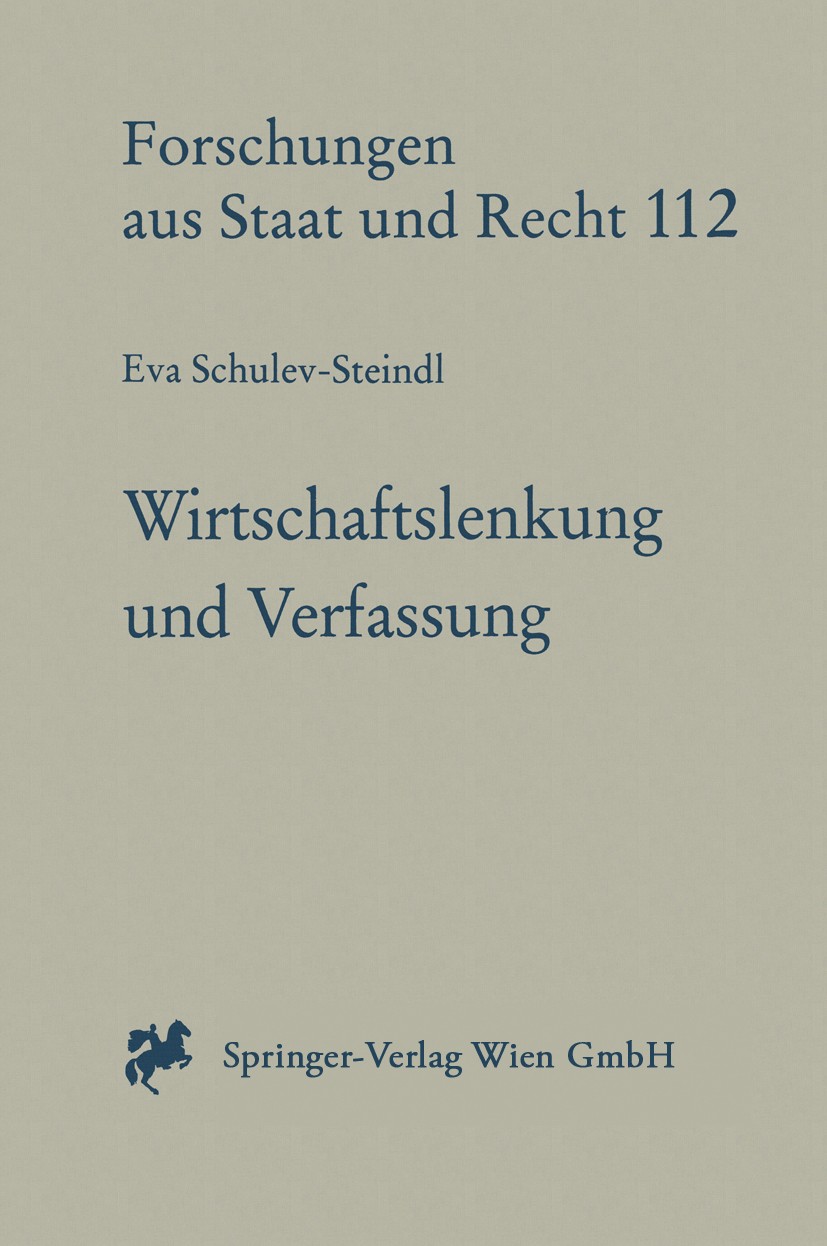 Titlebook: Wirtschaftslenkung und Verfassung; Gesetzgebungskompete Eva Schulev-Steindl BookLatest edition Springer-Verlag Wien 1996 Titlebook: Wirtschaftslenkung und Verfassung; Gesetzgebungskompete Eva Schulev-Steindl BookLatest edition Springer-Verlag Wien 1996