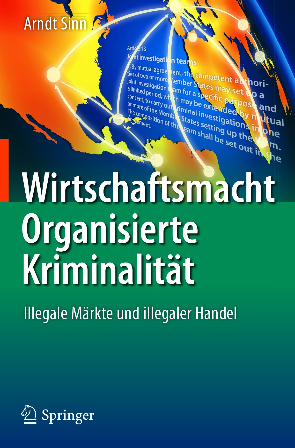 Titlebook: Wirtschaftsmacht Organisierte Kriminalität; Illegale Märkte und Arndt Sinn Book 2018 Springer Verlage GmbH Deutschland 2018 Organisierte K Titlebook: Wirtschaftsmacht Organisierte Kriminalität; Illegale Märkte und Arndt Sinn Book 2018 Springer Verlage GmbH Deutschland 2018 Organisierte K