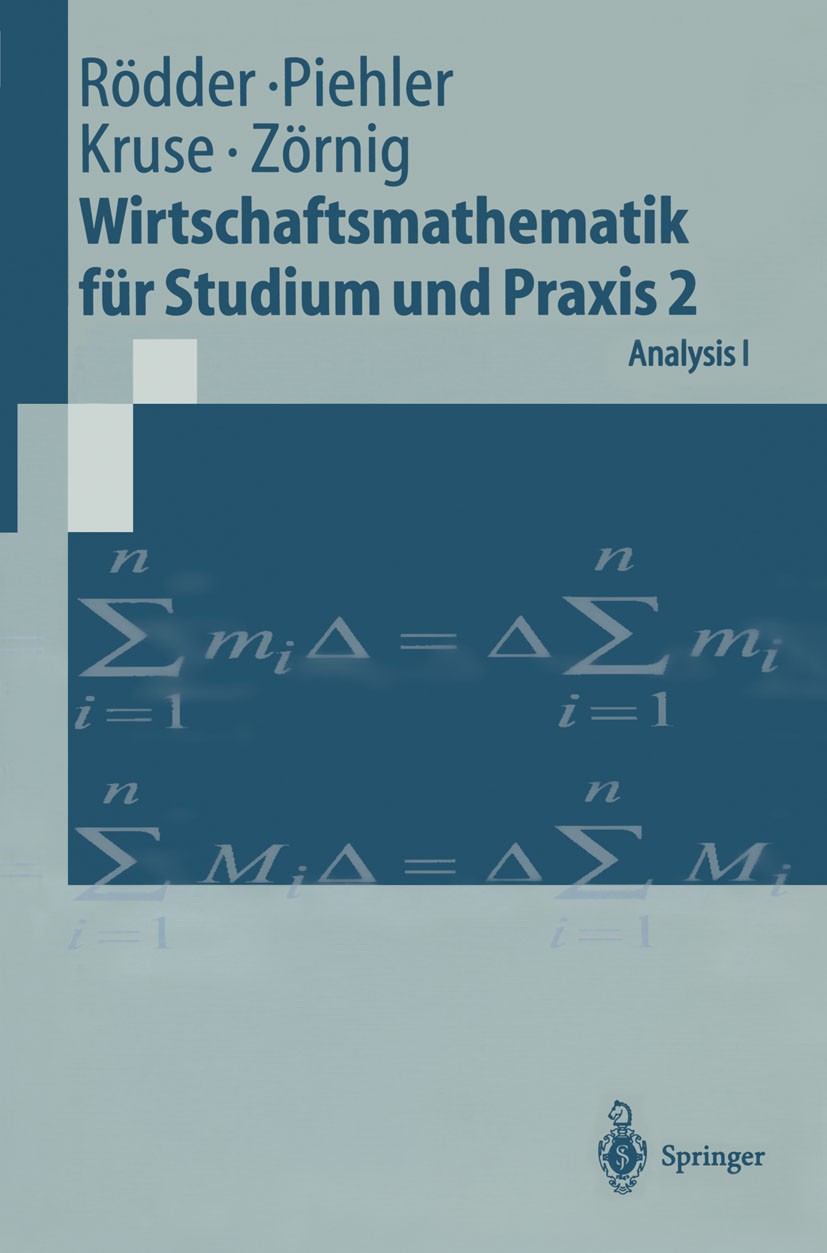 Titlebook: Wirtschaftsmathematik für Studium und Praxis 2; Analysis I Wilhelm Rödder,Gabriele Piehler,Peter Zörnig Textbook 1997 Springer-Verlag Berli Titlebook: Wirtschaftsmathematik für Studium und Praxis 2; Analysis I Wilhelm Rödder,Gabriele Piehler,Peter Zörnig Textbook 1997 Springer-Verlag Berli