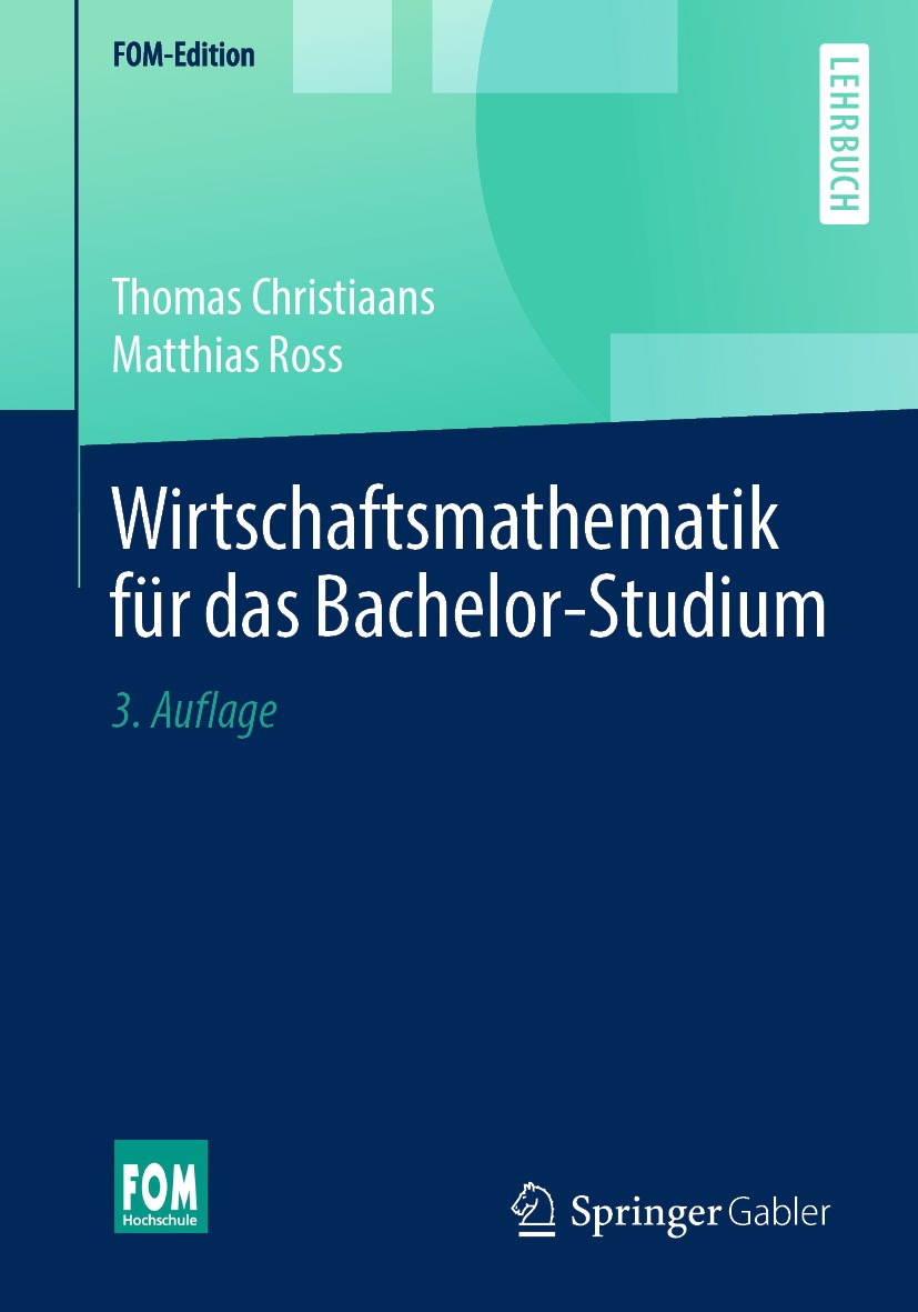 Titlebook: Wirtschaftsmathematik für das Bachelor-Studium; Thomas Christiaans,Matthias Ross Textbook 2019Latest edition Der/die Herausgeber bzw. der/ Titlebook: Wirtschaftsmathematik für das Bachelor-Studium; Thomas Christiaans,Matthias Ross Textbook 2019Latest edition Der/die Herausgeber bzw. der/