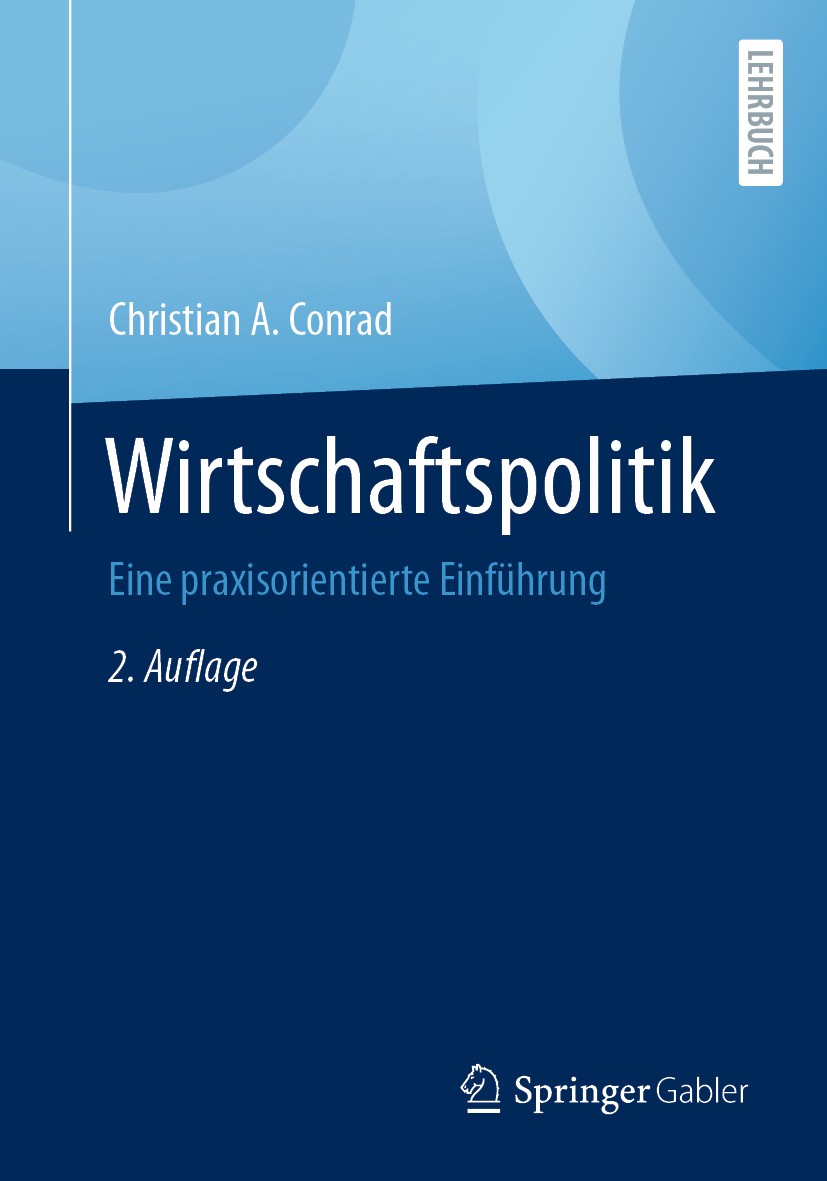 Titlebook: Wirtschaftspolitik; Eine praxisorientier Christian A. Conrad Textbook 2020Latest edition Springer Fachmedien Wiesbaden GmbH, ein Teil von S Titlebook: Wirtschaftspolitik; Eine praxisorientier Christian A. Conrad Textbook 2020Latest edition Springer Fachmedien Wiesbaden GmbH, ein Teil von S