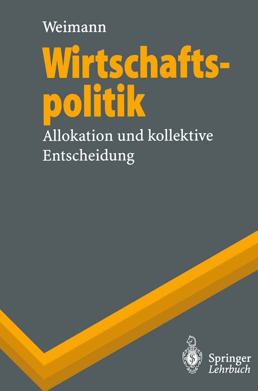 Titlebook: Wirtschaftspolitik; Allokation und kolle Joachim Weimann Textbook 19961st edition Springer-Verlag Berlin Heidelberg 1996 Allokationstheorie Titlebook: Wirtschaftspolitik; Allokation und kolle Joachim Weimann Textbook 19961st edition Springer-Verlag Berlin Heidelberg 1996 Allokationstheorie
