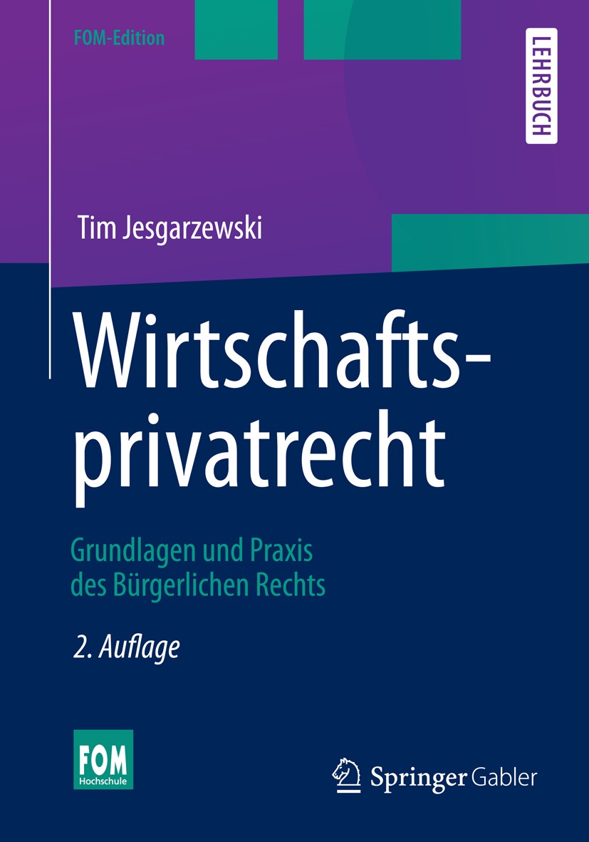 Titlebook: Wirtschaftsprivatrecht; Grundlagen und Praxi Tim Jesgarzewski Textbook 20142nd edition Springer Fachmedien Wiesbaden 2014 Gesellschaftsrech Titlebook: Wirtschaftsprivatrecht; Grundlagen und Praxi Tim Jesgarzewski Textbook 20142nd edition Springer Fachmedien Wiesbaden 2014 Gesellschaftsrech