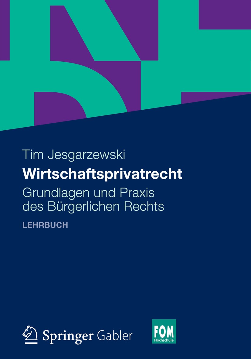Titlebook: Wirtschaftsprivatrecht; Grundlagen und Praxi Tim Jesgarzewski Textbook 20121st edition Gabler Verlag | Springer Fachmedien Wiesbaden 2012 B Titlebook: Wirtschaftsprivatrecht; Grundlagen und Praxi Tim Jesgarzewski Textbook 20121st edition Gabler Verlag | Springer Fachmedien Wiesbaden 2012 B