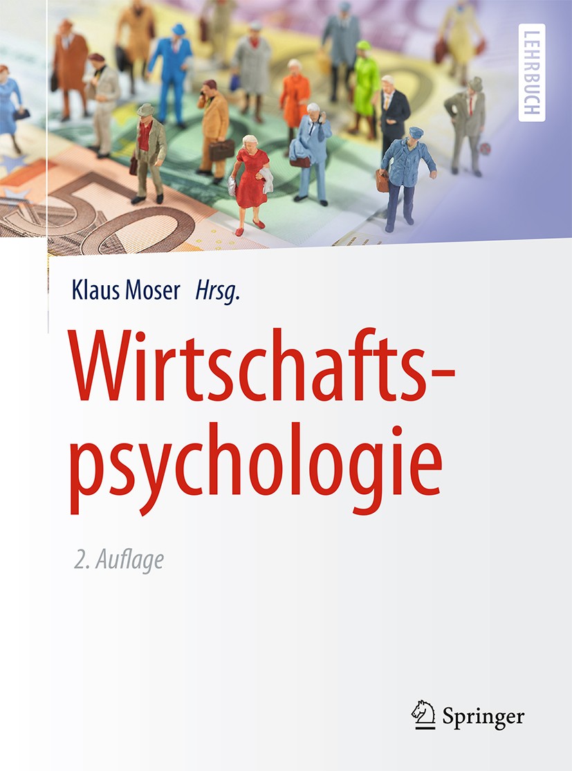 Titlebook: Wirtschaftspsychologie; Klaus Moser Textbook 2015Latest edition Springer-Verlag Berlin Heidelberg 2015 Bürgersinn.Finanzpsychologie.Konsum Titlebook: Wirtschaftspsychologie; Klaus Moser Textbook 2015Latest edition Springer-Verlag Berlin Heidelberg 2015 Bürgersinn.Finanzpsychologie.Konsum