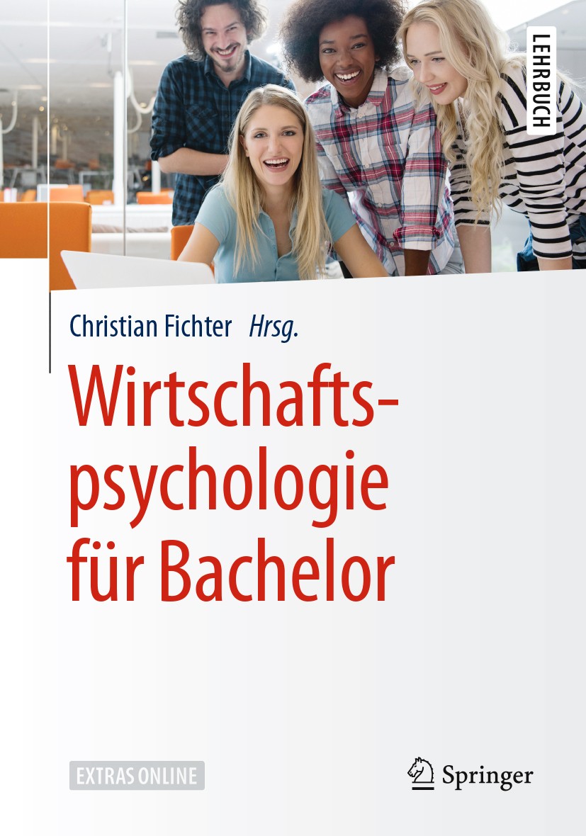 Titlebook: Wirtschaftspsychologie für Bachelor; Christian Fichter Textbook 2018 Springer-Verlag GmbH Deutschland, ein Teil von Springer Nature 2018 W Titlebook: Wirtschaftspsychologie für Bachelor; Christian Fichter Textbook 2018 Springer-Verlag GmbH Deutschland, ein Teil von Springer Nature 2018 W