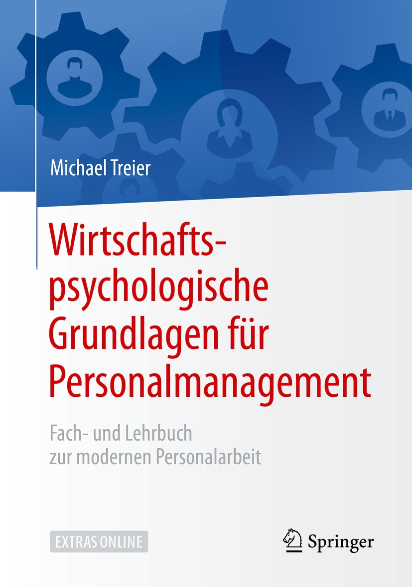 Titlebook: Wirtschaftspsychologische Grundlagen für Personalmanagement; Fach- und Lehrbuch z Michael Treier Book 2019 Springer-Verlag GmbH Deutschland Titlebook: Wirtschaftspsychologische Grundlagen für Personalmanagement; Fach- und Lehrbuch z Michael Treier Book 2019 Springer-Verlag GmbH Deutschland