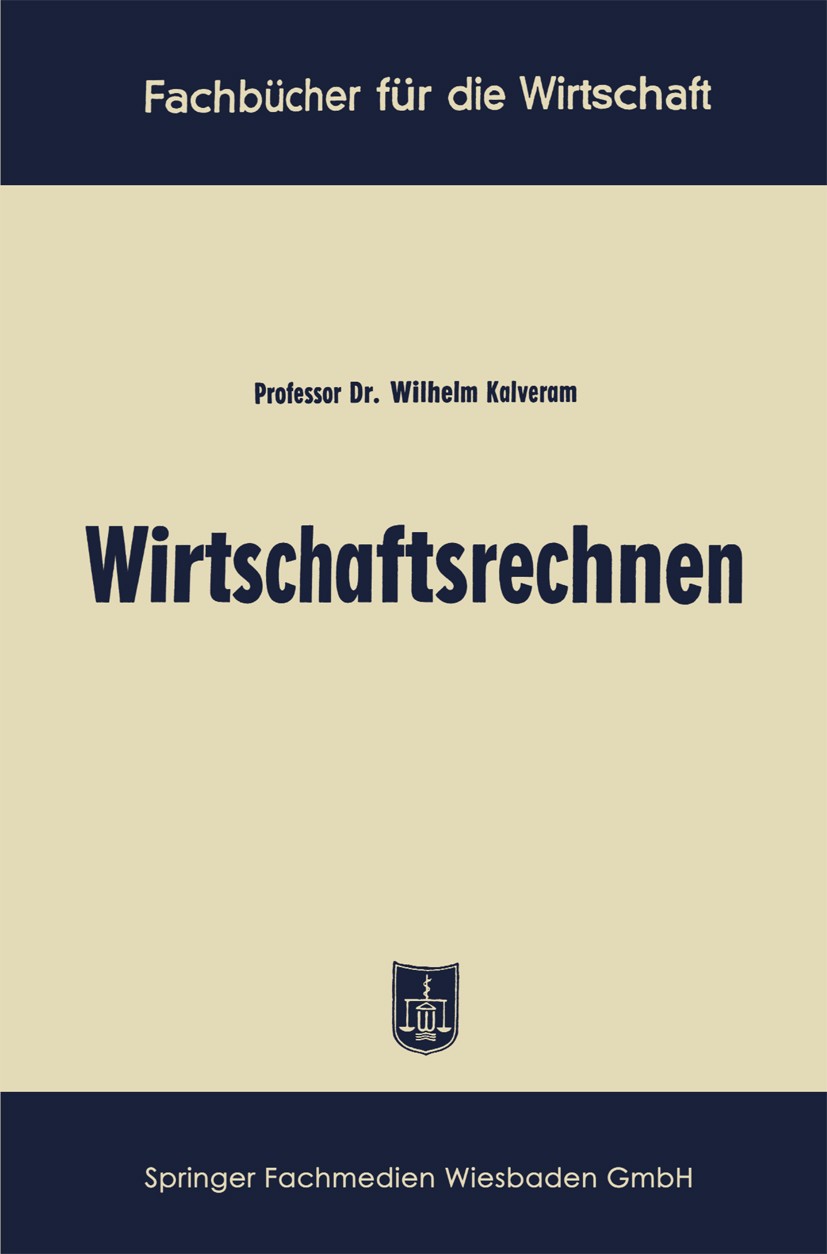 Titlebook: Wirtschaftsrechnen; Wilhelm Kalveram Book 1956Latest edition Springer Fachmedien Wiesbaden 1956 Arbitrage.Diskontrechnung.Prozentrechnung. Titlebook: Wirtschaftsrechnen; Wilhelm Kalveram Book 1956Latest edition Springer Fachmedien Wiesbaden 1956 Arbitrage.Diskontrechnung.Prozentrechnung.