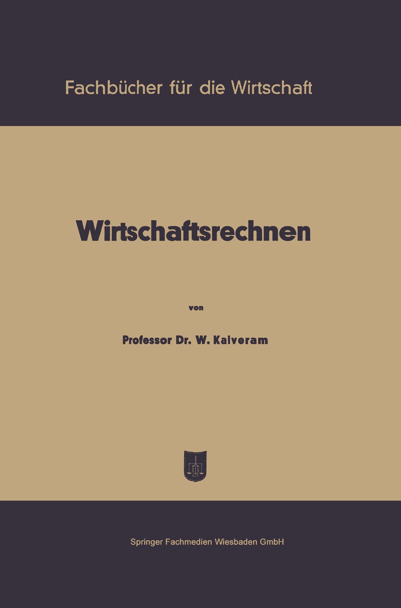 Titlebook: Wirtschaftsrechnen; W. Kalveram Book 1953Latest edition Springer Fachmedien Wiesbaden 1953 Finanzmathematik.Mathematik.Verkehr.Wirtschaft Titlebook: Wirtschaftsrechnen; W. Kalveram Book 1953Latest edition Springer Fachmedien Wiesbaden 1953 Finanzmathematik.Mathematik.Verkehr.Wirtschaft