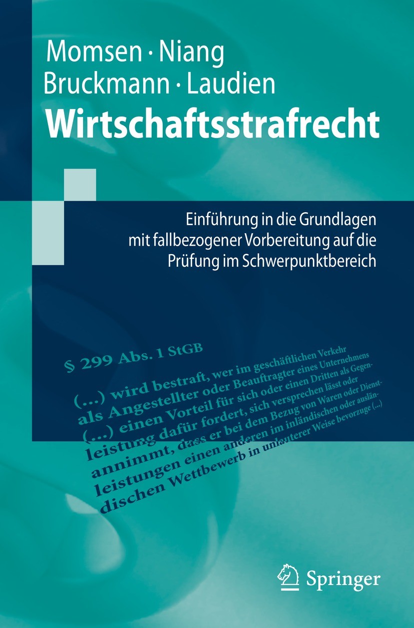 Titlebook: Wirtschaftsstrafrecht; Einführung in die Gr Carsten Momsen,Adja Lea Niang,Sebastian Laudien Textbook 2023 Springer-Verlag GmbH Deutschland, Titlebook: Wirtschaftsstrafrecht; Einführung in die Gr Carsten Momsen,Adja Lea Niang,Sebastian Laudien Textbook 2023 Springer-Verlag GmbH Deutschland,