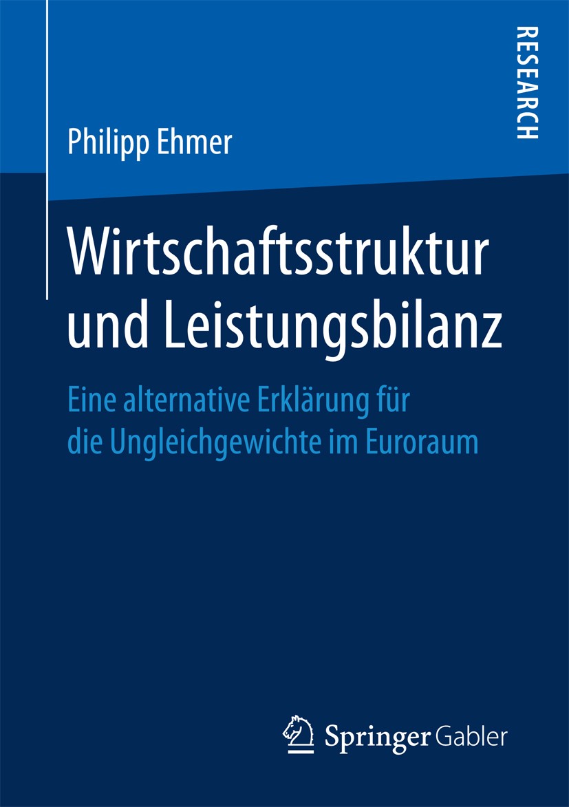 Titlebook: Wirtschaftsstruktur und Leistungsbilanz; Eine alternative Erk Philipp Ehmer Book 2017 Springer Fachmedien Wiesbaden GmbH 2017 Industrie.Die Titlebook: Wirtschaftsstruktur und Leistungsbilanz; Eine alternative Erk Philipp Ehmer Book 2017 Springer Fachmedien Wiesbaden GmbH 2017 Industrie.Die