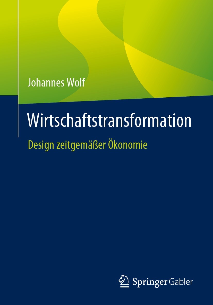 Titlebook: Wirtschaftstransformation; Design zeitgemäßer Ö Johannes Wolf Book 20231st edition Der/die Herausgeber bzw. der/die Autor(en), exklusiv liz Titlebook: Wirtschaftstransformation; Design zeitgemäßer Ö Johannes Wolf Book 20231st edition Der/die Herausgeber bzw. der/die Autor(en), exklusiv liz