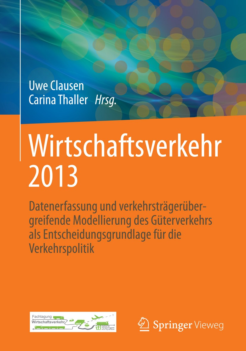 Titlebook: Wirtschaftsverkehr 2013; Datenerfassung und v Uwe Clausen,Carina Thaller Conference proceedings 2013 Springer-Verlag Berlin Heidelberg 2013 Titlebook: Wirtschaftsverkehr 2013; Datenerfassung und v Uwe Clausen,Carina Thaller Conference proceedings 2013 Springer-Verlag Berlin Heidelberg 2013