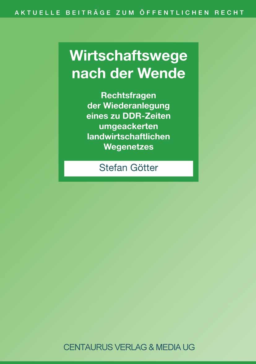 Titlebook: Wirtschaftswege nach der Wende; Rechtsfragen der Wie Stefan Götter Book 20031st edition Centaurus Verlag & Media UG 2003 Titlebook: Wirtschaftswege nach der Wende; Rechtsfragen der Wie Stefan Götter Book 20031st edition Centaurus Verlag & Media UG 2003
