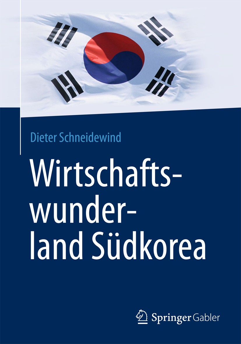 Titlebook: Wirtschaftswunderland Südkorea; Dieter Schneidewind Book 2013 Springer Fachmedien Wiesbaden GmbH 2013 Asien.Industrie.Volkswirtschaft Titlebook: Wirtschaftswunderland Südkorea; Dieter Schneidewind Book 2013 Springer Fachmedien Wiesbaden GmbH 2013 Asien.Industrie.Volkswirtschaft