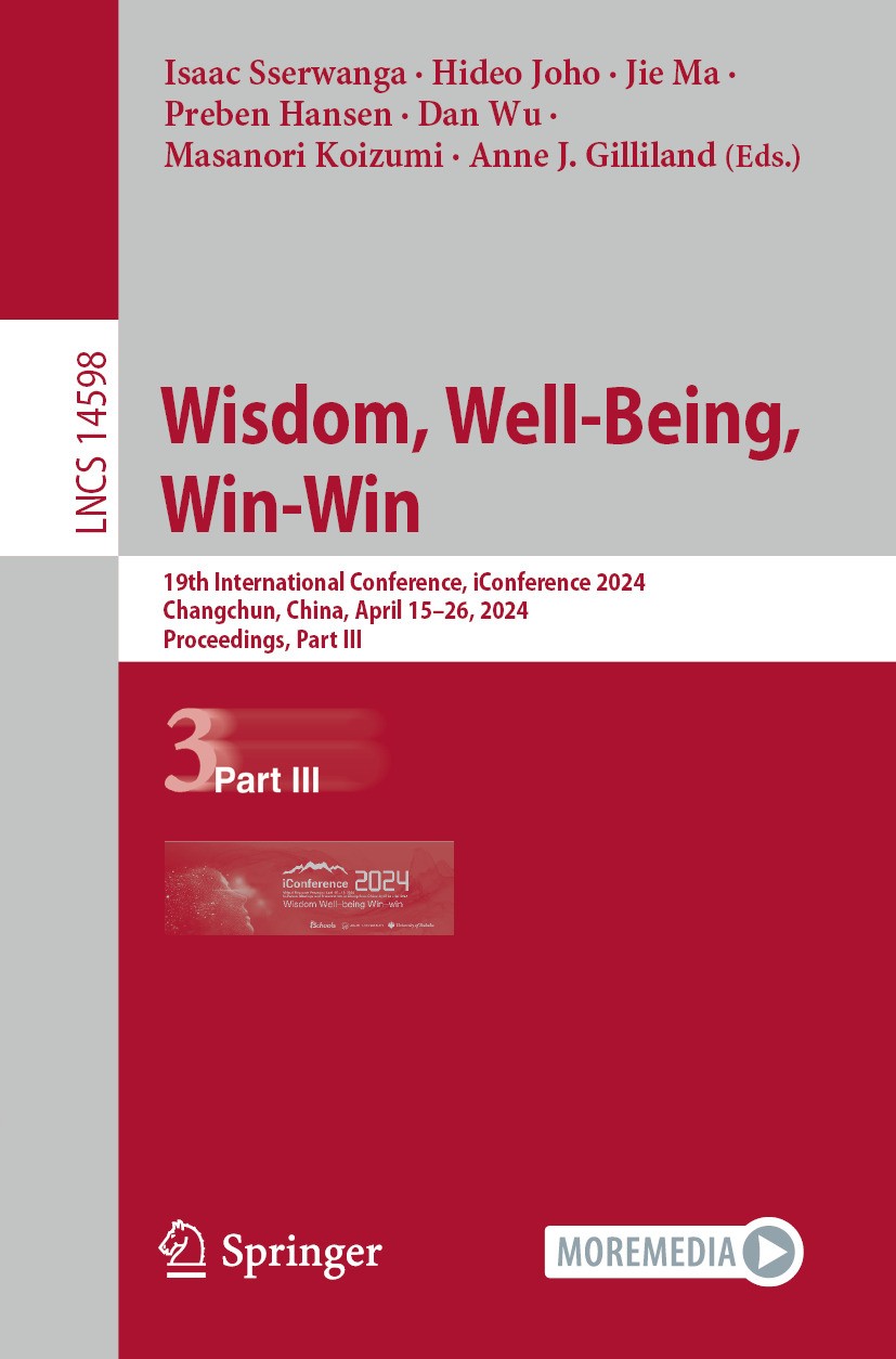 Titlebook: Wisdom, Well-Being, Win-Win; 19th International C Isaac Sserwanga,Hideo Joho,Anne J. Gilliland Conference proceedings 2024 The Editor(s) (i Titlebook: Wisdom, Well-Being, Win-Win; 19th International C Isaac Sserwanga,Hideo Joho,Anne J. Gilliland Conference proceedings 2024 The Editor(s) (i
