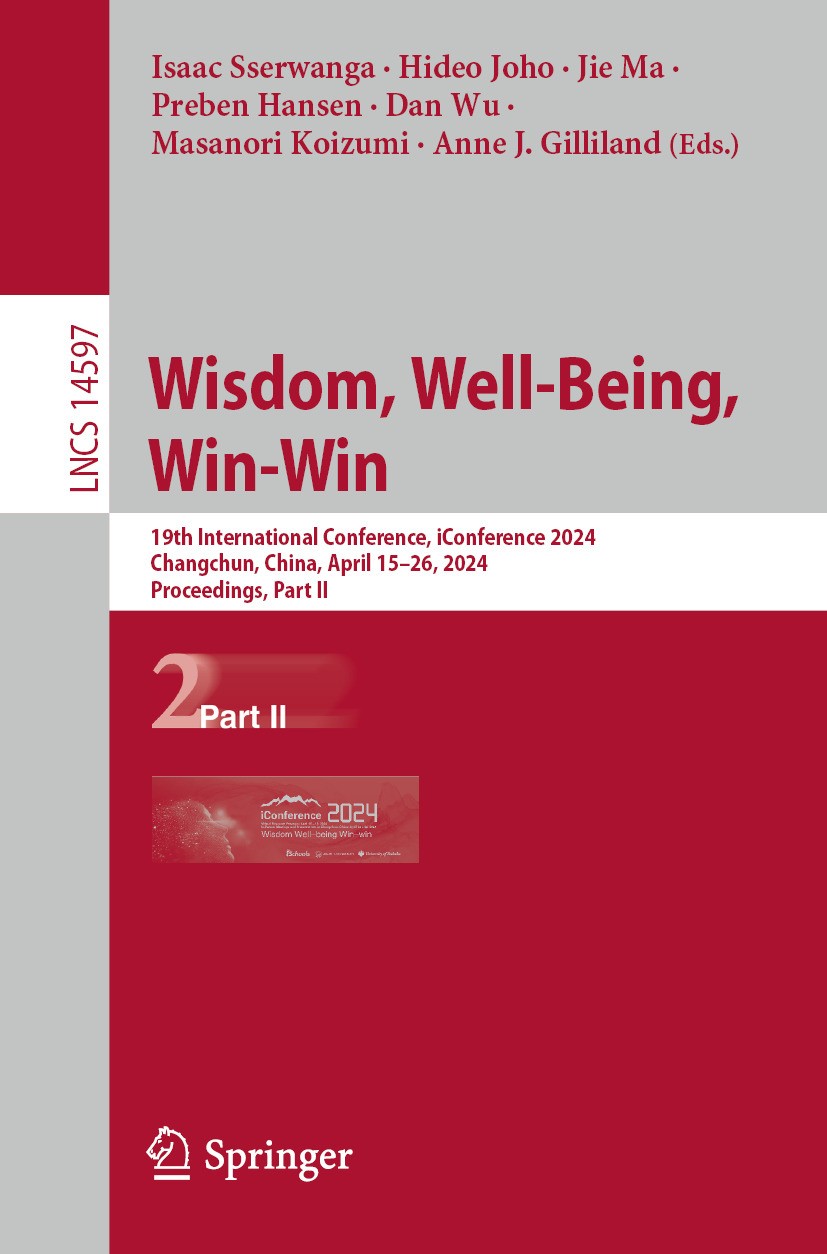 Titlebook: Wisdom, Well-Being, Win-Win; 19th International C Isaac Sserwanga,Hideo Joho,Anne J. Gilliland Conference proceedings 2024 The Editor(s) (i Titlebook: Wisdom, Well-Being, Win-Win; 19th International C Isaac Sserwanga,Hideo Joho,Anne J. Gilliland Conference proceedings 2024 The Editor(s) (i