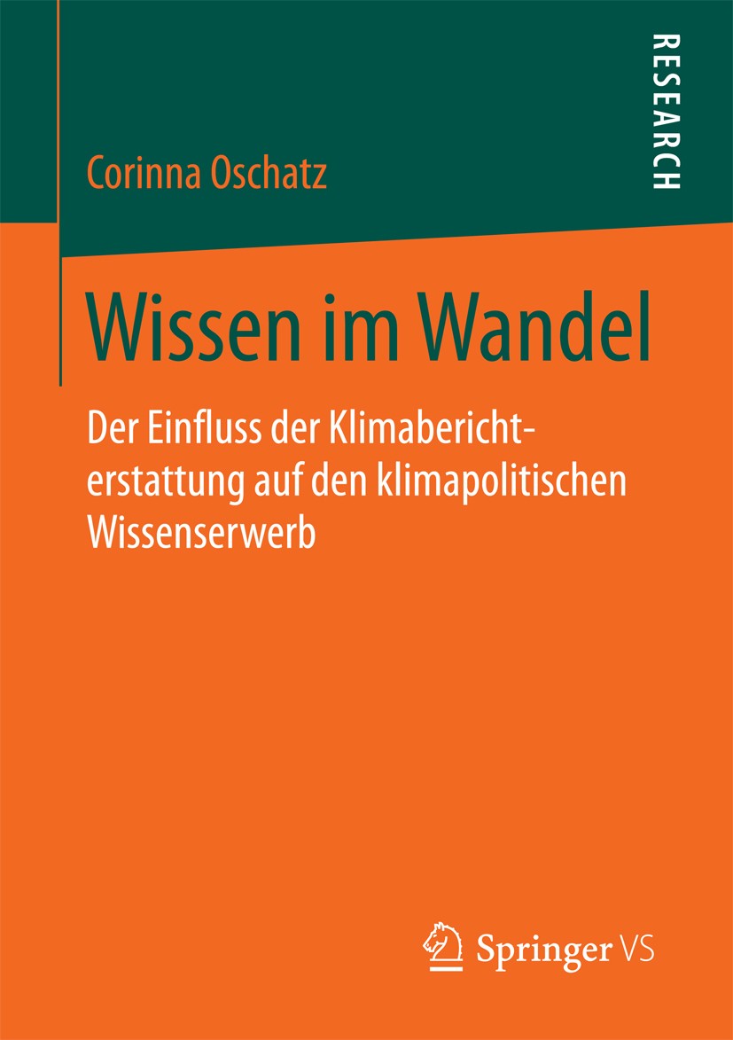 Titlebook: Wissen im Wandel; Der Einfluss der Kli Corinna Oschatz Book 2018 Springer Fachmedien Wiesbaden GmbH 2018 IPCC-Bericht.Inhaltsanalyse.Wissen Titlebook: Wissen im Wandel; Der Einfluss der Kli Corinna Oschatz Book 2018 Springer Fachmedien Wiesbaden GmbH 2018 IPCC-Bericht.Inhaltsanalyse.Wissen