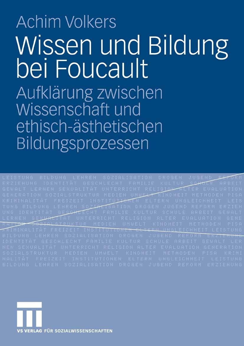 Titlebook: Wissen und Bildung bei Foucault; Aufklärung zwischen Achim Volkers Book 2008 VS Verlag für Sozialwissenschaften | Springer Fachmedien Wies Titlebook: Wissen und Bildung bei Foucault; Aufklärung zwischen Achim Volkers Book 2008 VS Verlag für Sozialwissenschaften | Springer Fachmedien Wies