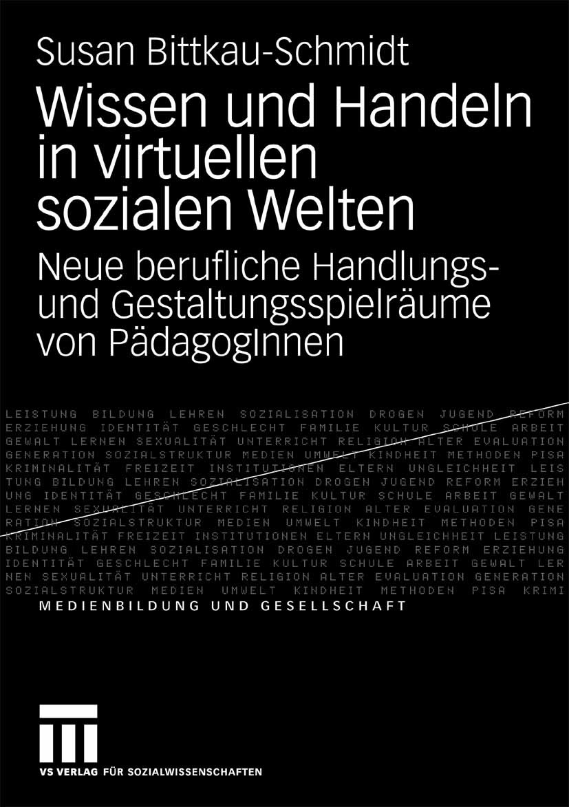 Titlebook: Wissen und Handeln in virtuellen sozialen Welten; Neue berufliche Hand Susan Bittkau-Schmidt Book 2009 VS Verlag für Sozialwissenschaften | Titlebook: Wissen und Handeln in virtuellen sozialen Welten; Neue berufliche Hand Susan Bittkau-Schmidt Book 2009 VS Verlag für Sozialwissenschaften |