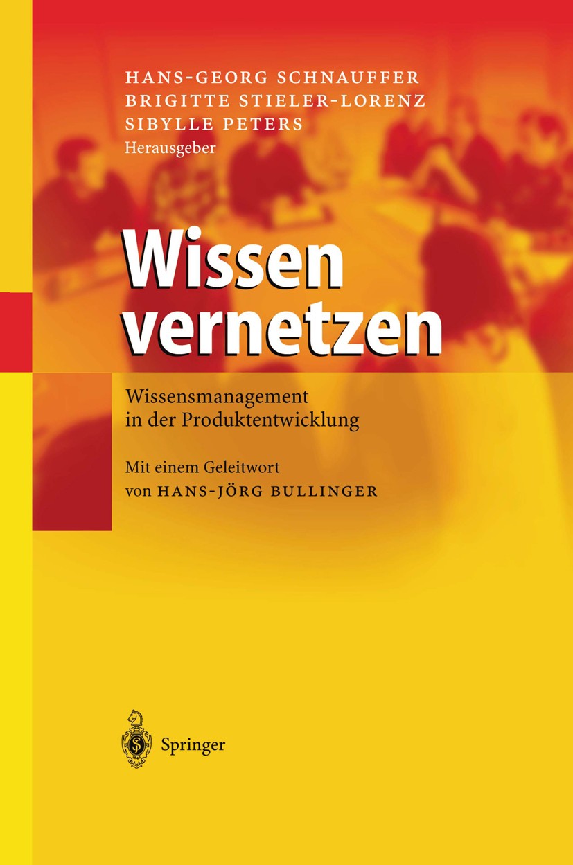 Titlebook: Wissen vernetzen; Wissensmanagement in Hans-Georg Schnauffer,Brigitte Stieler-Lorenz,Siby Book 2004 Springer-Verlag Berlin Heidelberg 2004 Titlebook: Wissen vernetzen; Wissensmanagement in Hans-Georg Schnauffer,Brigitte Stieler-Lorenz,Siby Book 2004 Springer-Verlag Berlin Heidelberg 2004