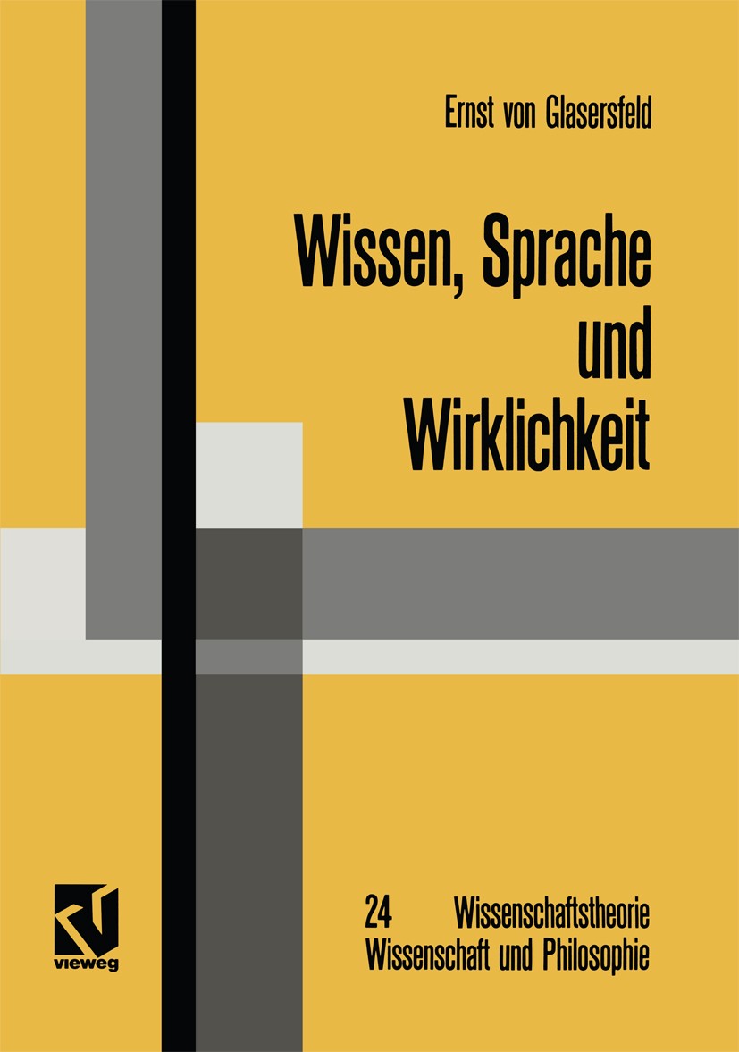 Titlebook: Wissen, Sprache und Wirklichkeit; Arbeiten zum radikal Ernst Glasersfeld Book 1987 Springer Fachmedien Wiesbaden 1987 Erfahrung.Erkenntnis. Titlebook: Wissen, Sprache und Wirklichkeit; Arbeiten zum radikal Ernst Glasersfeld Book 1987 Springer Fachmedien Wiesbaden 1987 Erfahrung.Erkenntnis.
