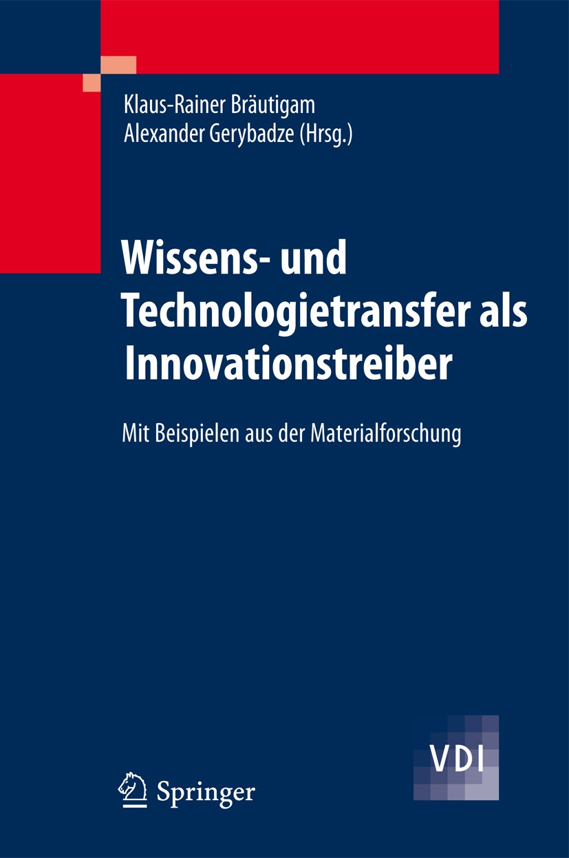 Titlebook: Wissens- und Technologietransfer als Innovationstreiber; Mit Beispielen aus d Klaus-Rainer Bräutigam,Alexander Gerybadze Book 2011 Springer Titlebook: Wissens- und Technologietransfer als Innovationstreiber; Mit Beispielen aus d Klaus-Rainer Bräutigam,Alexander Gerybadze Book 2011 Springer